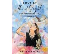 Love At Third Sight: How To Fly Like An Eagle Paperback Book By Ray Brankline