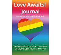 Love Awaits! Journal: 30 Days to Open Your Heart