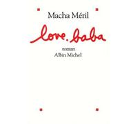 Love. Baba - Macha Méril - Albin Michel - broché - Roman