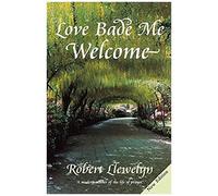 Love Bade Me Welcome