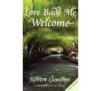 Love Bade Me Welcome Robert Llewelyn (Auteur)