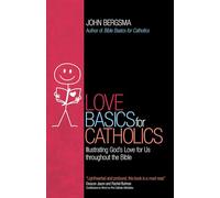 Love Basics for Catholics: Illustrating God’s Love for Us Throughout the Bible