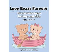 Love Bears Forever : Fun coloring pages for Boys and Girls ages 4 - 8: Sweet teddy bear couples, heartwarming scenes & easy to color love adventure for kids
