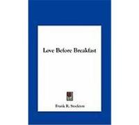 Love Before Breakfast Stockton, Frank R. (Auteur)