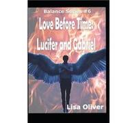 Love Before Time Lucifer and Gabriels Story - Lisa Oliver - Amazon Digital Services LLC KDP - Livre en Anglais Lisa OliverLisa Oliver (Auteur)