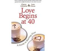 Love Begins At 40 by Cherry GilchristLara Owen Gilchrist, Cherry (Auteur)