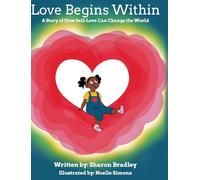 Love Begins Within: A Story of How Self-Love Can Change the World