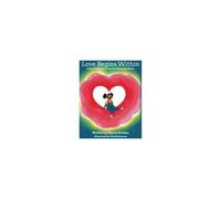 Love Begins Within: A Story Of How Self-Love Can Change The World