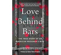 Love Behind Bars: The True Story Of An American Prisoner's Wife