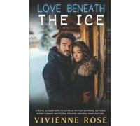 Love Beneath The Ice: Fake Dating, Holiday Magic, And The Unexpected Heat Of Forced Proximity