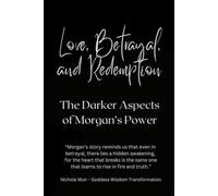 Love, Betrayal, and Redemption: The Darker Aspects of Morgan’s Power