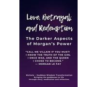 Love, Betrayal, and Redemption: The Darker Aspects of Morgan’s Power: “Call me villain if you must - I know the truth of the girl I once was, and the queen I chose to become.” - Morgan le Fay