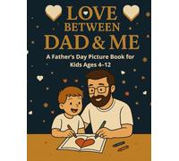 Love Between Dad and Me: A Father’s Day Picture Book for Kids Ages 4-12: 50+ Fun Rhymes to Celebrate Dad - A Sweet Gift Book for Toddlers, Boys, and Girls