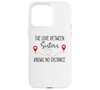 Love Between Sisters Knows No Distance Big Sister Little Sis Coque pour iPhone 15 Pro Max