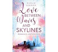 Love between Waves and Skylines: Romance-Anthologie
