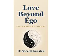 Love Beyond Ego: Seven Rules We Lived By