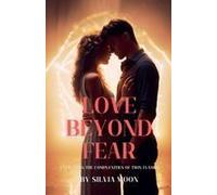 Love Beyond Fear: Navigating The Complexities Of Twin Flames (Sacred Sexuality)