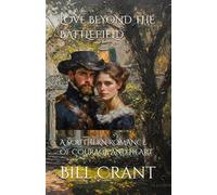 LOVE BEYOND THE BATTLEFIELD: A SOUTHERN ROMANCE OF COURAGE AND HEART