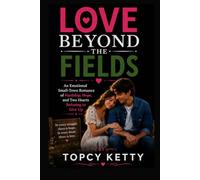 LOVE BEYOND THE FIELDS: AN EMOTIONAL SMALL-TOWN ROMANCE OF HARDSHIP, HOPE, AND TWO HEARTS REFUSING TO GIVE UPS