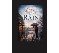 Love Beyond the Rain: A Touching Romance of Fate, Forgiveness, and Forever
