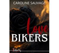 Love bikers - Caroline Sauvage - Butterfly Eds - broché - Roman
