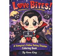 Love Bites: A Vampire’s Online Dating Disaster Coloring Book: 50 Hilarious Coloring Pages of Awkward Vampire Dates, Dating App Fails, and Romantic Nighttime Chaos