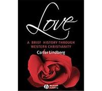 Love, Blackwell Brief Histories of Religion Series Carter Lindberg (Auteur)