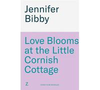 Love Blooms at the Little Cornish Cottage A summer romance full of new beginnings and second chances - Jennifer Bibby - Zaffre - ebook (ePub) - Livre