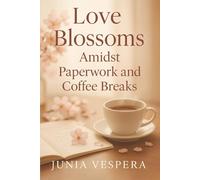Love Blossoms Amidst Paperwork and Coffee Breaks: A women’s fiction novel about marriage in crisis, burnout, and the courage to rebuild