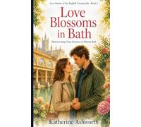 Love Blossoms in Bath: A Heartwarming Clean Romance in Historic Bath