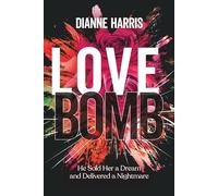 Love Bomb: He Sold Her a Dream and Delivered a Nightmare