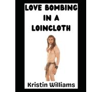 Love Bombing in a Loin Cloth