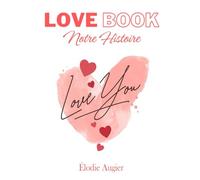LOVE BOOK - Notre Histoire: Un livre à compléter à deux - Cadeau idéal pour les amoureux