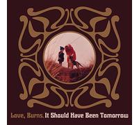 Love Burns - It Should Have Been Tomorrow [Import]