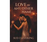 LOVE BY ANY OTHER NAME…