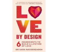 Love by Design: 6 Ingredients to Build a Lifetime of Love