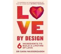 Love by Design - Dr Sara Nasserzadeh - HarperCollins Publishers - Livre en Anglais - Paperback Dr Sara NasserzadehDr Sara Nasserzadeh (Auteur)