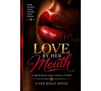 Love by Her Mouth: A Montego Bay Love Story