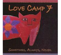 Love Camp 7 - Sometimes Always Never