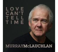 Mclauchlan, Murray - Love Can't Tell Time