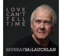 Love Can't Tell Time by Murray McLauchlan [Audio CD] NEUF