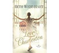 Love Charleston by Beth Webb Hart Hart, Beth Webb (Auteur)