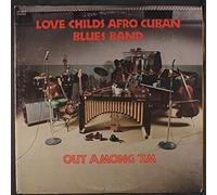 LOVE CHILDS AFRO CUBAN BLUES BAND - out among 'em LP