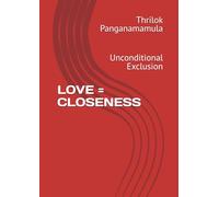 LOVE = CLOSENESS: Unconditional Exclusion
