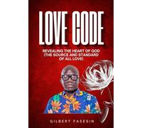 LOVE CODE: REVEALING THE HEART OF GOD