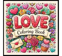 Love Coloring Book: Beautiful Romantic Designs to Relax, De-Stress, and Express Love