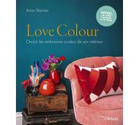 Love colour Choisir les ambiances couleur de son intérieur - Anna Starmer - Eyrolles - broché - Guide