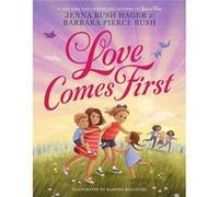Love Comes First - Barbara Pierce Bush - Little Brown amp Company - Livre en Anglais - Hardback Barbara Pierce BushBarbara Pierce Bush (Auteur)