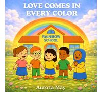Love comes in every color: A gentle story about friendship, kindness, and diversity