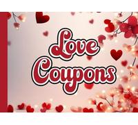 Love Coupons: A Full-Color Fillable Coupon Book for Him, Her, Couples to Personalize with Love - Create Your Own Romantic Surprises